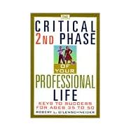 The Critical 2nd Phase Of Your Professional Life Keys to Success from Age 40 and Beyond