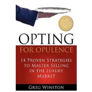 Opting for Opulence : 14 Proven Strategies to Master Selling in the Luxury Market