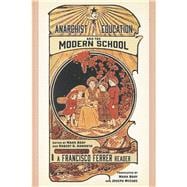 Anarchist Education and the Modern School A Francisco Ferrer Reader