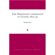 The Protestant community in Ulster, 1825-45 A society in transition