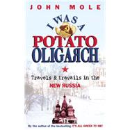 I Was a Potato Oligarch Travels and Travails in the New Russia