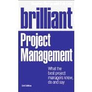 Brilliant Project Management What the best project managers know, do and say