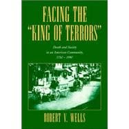Facing the 'King of Terrors': Death and Society in an American Community, 1750â€“1990