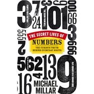 The Secret Lives of Numbers The Curious Truth Behind Everyday Digits