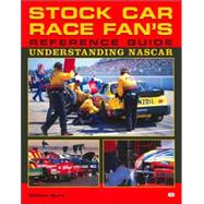 Stock Car Race Fan's Reference Guide : Understanding Nascar