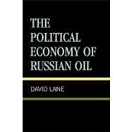 The Political Economy of Russian Oil