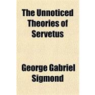 The Unnoticed Theories of Servetus