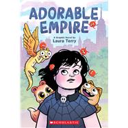 Adorable Empire: A Graphic Novel book cover, ISBN 9781338325096