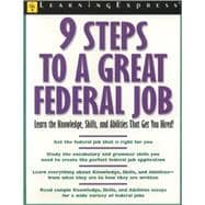 Learning Express 9 Steps to a Great Federal Job: Learn the Knowledge, Skills, and Abilities That Get You Hired