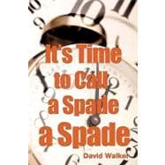 It's Time to Call a Spade a Spade