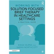 Working with Solution Focused Brief Therapy in Healthcare Settings