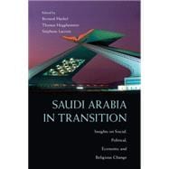 Saudi Arabia in Transition: Insights on Social, Political, Economic and Religious Change