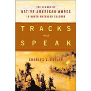 Tracks That Speak : The Legacy of Native American Words in North American Culture