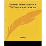 Esoteric Freemasonry or the Storehouse Unlocked