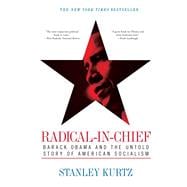 Radical-in-Chief Barack Obama and the Untold Story of American Socialism