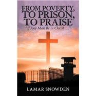 From Poverty, to Prison, to Praise