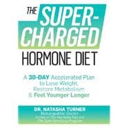 The Supercharged Hormone Diet A 30-Day Accelerated Plan to Lose Weight, Restore Metabolism & Feel Younger Longer