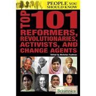 Top 101 Reformers, Revolutionaries, Activists, and Change Agents