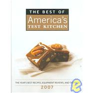 The Best of America's Test Kitchen 2007: The Year's Best Recipes, Equipment Reviews, and Tastings
