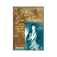Young George Washington and the French and Indian War, 1753-1758