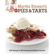 Martha Stewart's New Pies and Tarts 150 Recipes for Old-Fashioned and Modern Favorites: A Baking Book