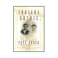 Indiana Gothic : A Story of Adultery and Murder in an American Family