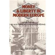 Money and Liberty in Modern Europe: A Critique of Historical Understanding