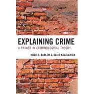 Explaining Crime A Primer in Criminological Theory