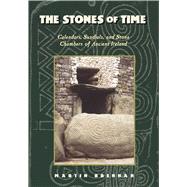 The Stones of Time: Calendars, Sundials, and Stone Chambers of Ancient Ireland