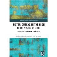 Sister-Queens in the High Hellenistic Period: Kleopatra Thea and Kleopatra III