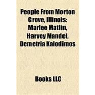 People from Morton Grove, Illinois : Marlee Matlin, Harvey Mandel, Demetria Kalodimos