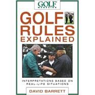 Golf Magazine Golf Rules Explained : Interpretations Based on Real-Life Situations