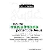 Douze musulmans parlent de Jésus