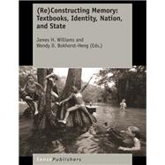 (Re)Constructing Memory: Textbooks, Identity, Nation, and State