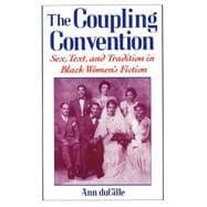 The Coupling Convention Sex, Text, and Tradition in Black Women's Fiction