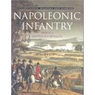 Napoleonic Infantry : Napoleonic Weapons and Warfare