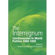 The Interregnum: Controversies in World Politics 1989â€“1999