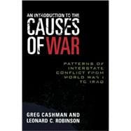 An Introduction to the Causes of War: Patterns of Interstate Conflict from World War I to Iraq