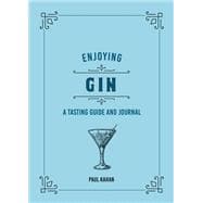 Enjoying Gin A Tasting Guide and Journal
