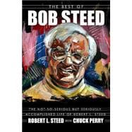 The Best of Bob Steed: The Not-so-serious but Seriously Accomplished Life of Robert L. Steed