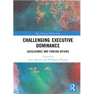 Challenging Executive Dominance: Legislatures and Foreign Affairs