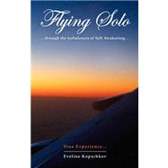 Flying Solo : Through the Turbulences of Self Awakening: True Experience