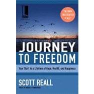 Journey to Freedom : Your Start to A Lifetime of Hope, Health, and Happiness