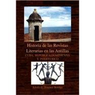 Historia de las Revistas Literarias en las Antillas : Cuba, RepÚBlica Dominicana Y Puerto Rico