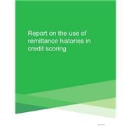 Report on the Use of Remittance Histories in Credit Scoring