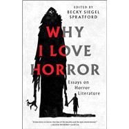 Why I Love Horror Essays on Horror Literature,9781668205099