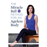 The Miracle Ball Method for an Ageless Body
