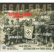 WWII Victory in Europe Experienceence : From D-Day to the Destruction of theThird Reich