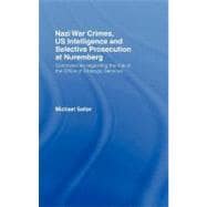 Nazi War Crimes, Us Intelligence and Selective Prosecution at Nuremberg: Controversies Regarding the Role of the Office of Strategic Services