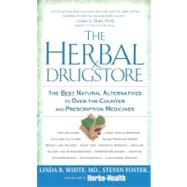Herbal Drugstore : The Best Natural Alternatives to Over-the-Counter and Prescription Medicines!